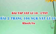 Bài 2 trang 104 SGK Vật lí 10 Chân trời sáng tạo